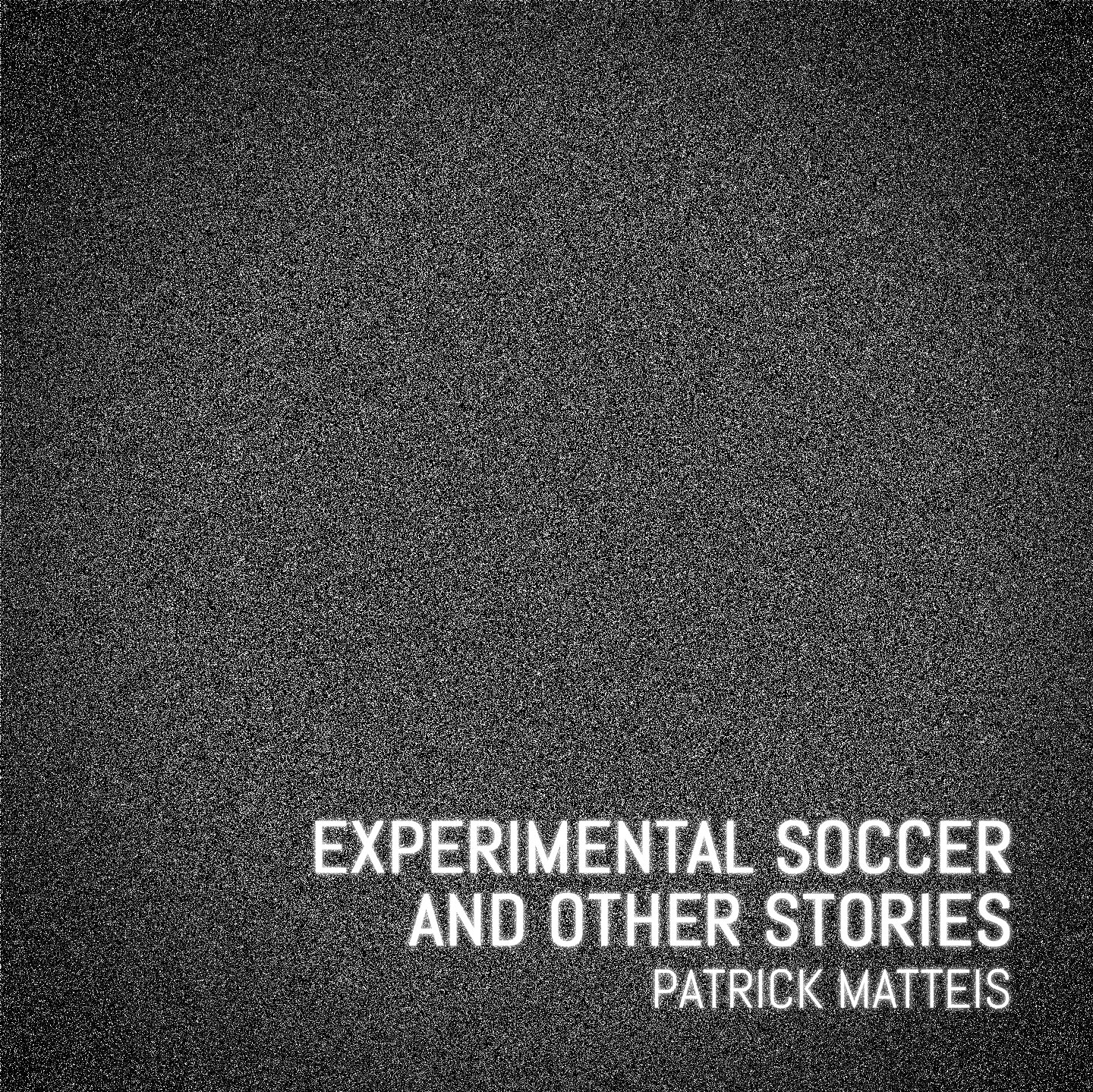 Experimental Soccer And Other Stories