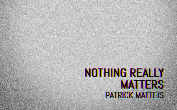 NOTHING REALLY MATTERS